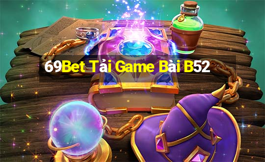 69Bet Tải Game Bài B52