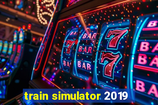 train simulator 2019