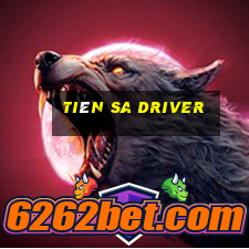 tiên sa driver