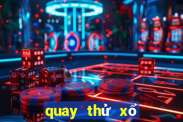 quay thử xổ số miền bắc ngày mai