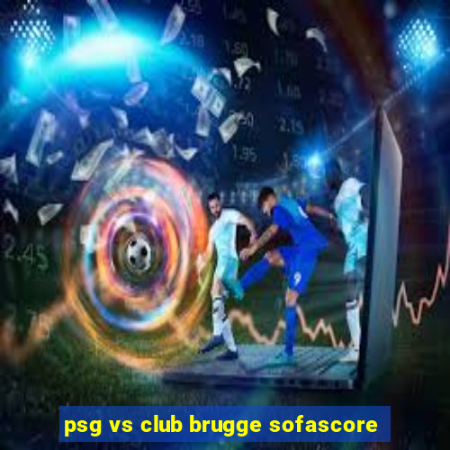 psg vs club brugge sofascore