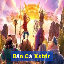 Bắn Cá Xsbtr