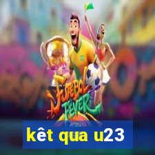 kêt qua u23