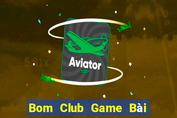 Bom Club Game Bài Xì Lát