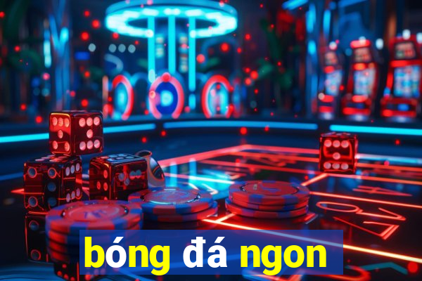 bóng đá ngon