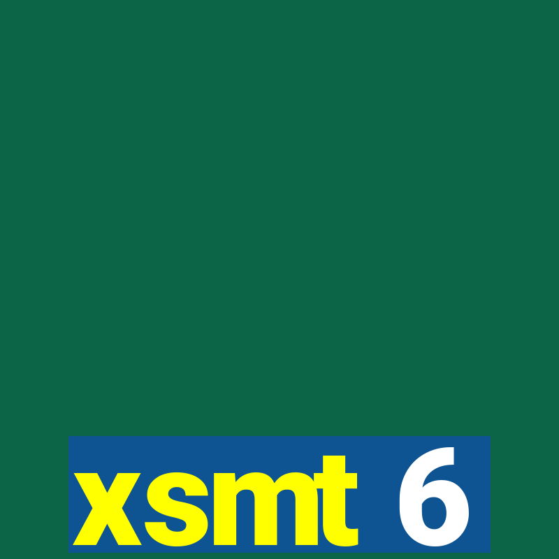 xsmt 6