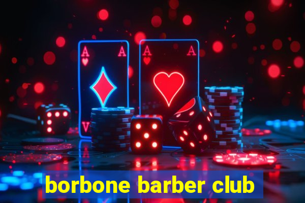 borbone barber club