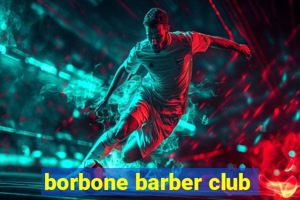 borbone barber club