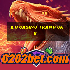 ku casino trang chu