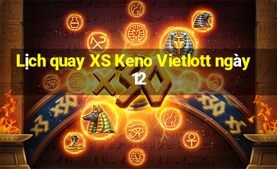 Lịch quay XS Keno Vietlott ngày 12