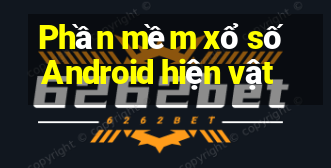 Phần mềm xổ số Android hiện vật