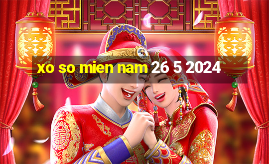 xo so mien nam 26 5 2024