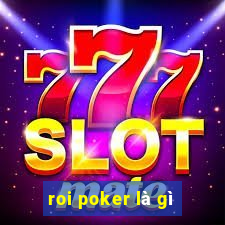 roi poker là gì