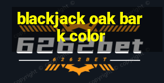 blackjack oak bark color