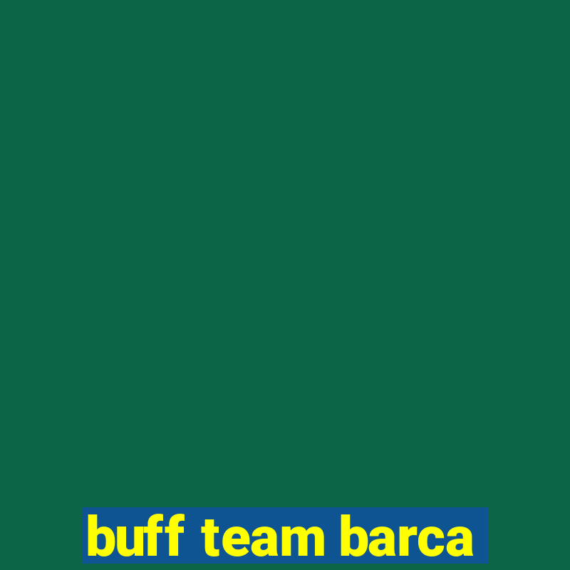 buff team barca