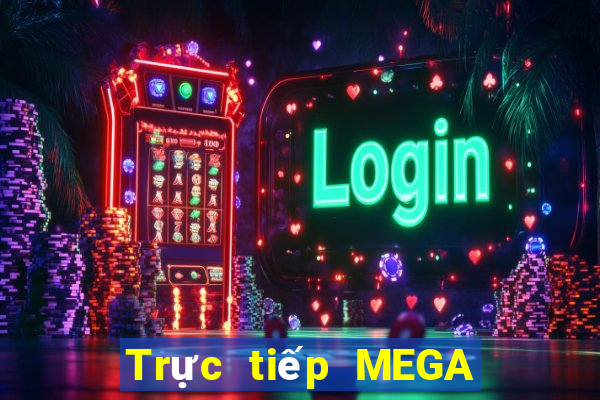 Trực tiếp MEGA 6 45 ngày 6