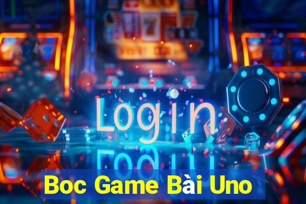 Boc Game Bài Uno