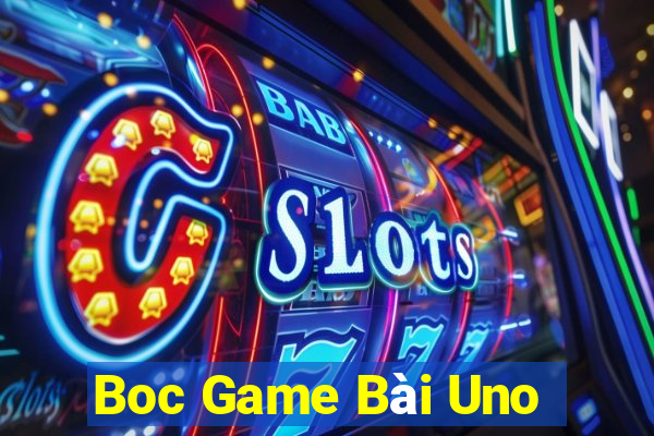 Boc Game Bài Uno