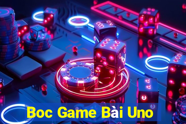 Boc Game Bài Uno