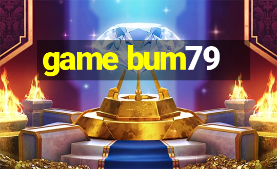 game bum79