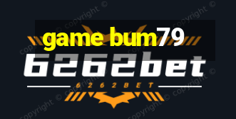 game bum79