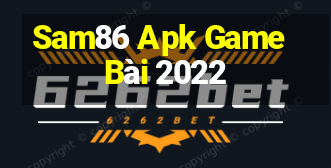 Sam86 Apk Game Bài 2022