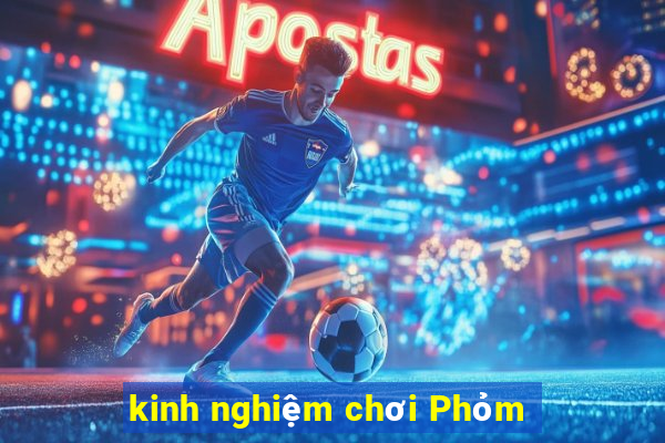 kinh nghiệm chơi Phỏm