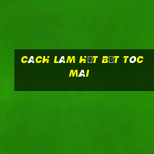 cách làm hết bết tóc mái