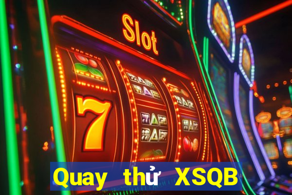 Quay thử XSQB ngày 15