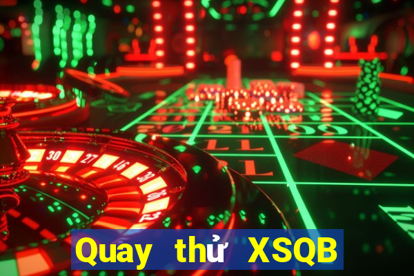 Quay thử XSQB ngày 15