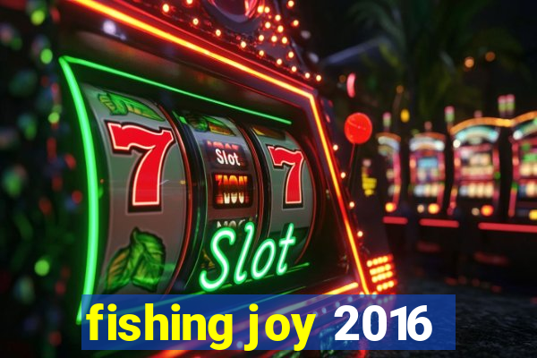 fishing joy 2016