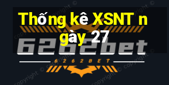 Thống kê XSNT ngày 27