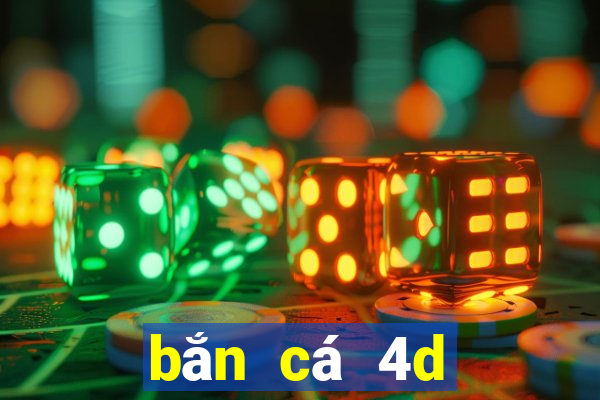 bắn cá 4d đổi thưởng