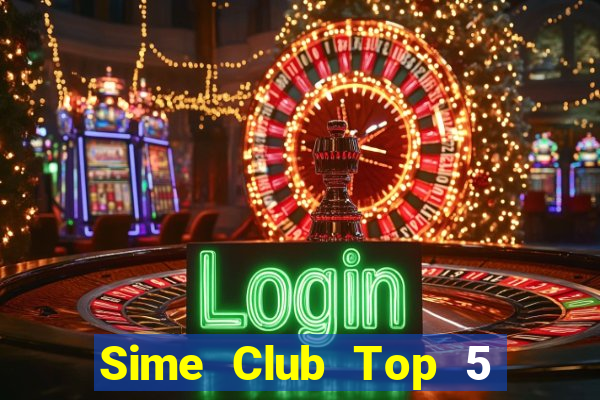 Sime Club Top 5 Game Bài Đổi Thưởng