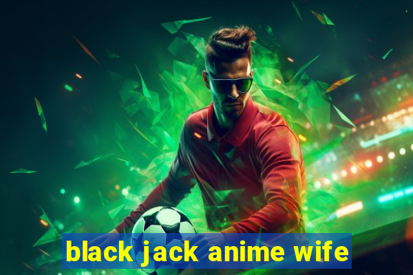 black jack anime wife