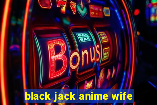 black jack anime wife