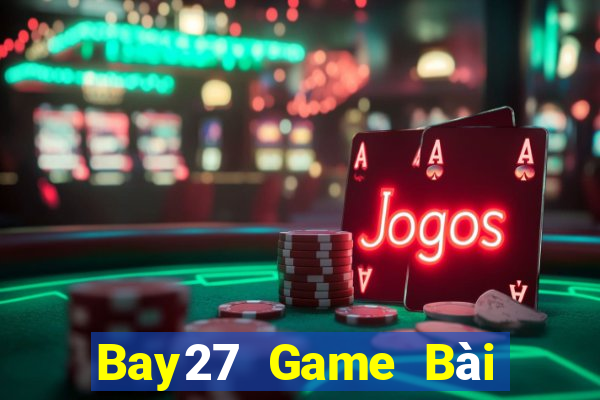 Bay27 Game Bài Hot Nhất Hiện Nay