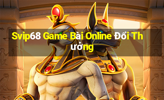 Svip68 Game Bài Online Đổi Thưởng