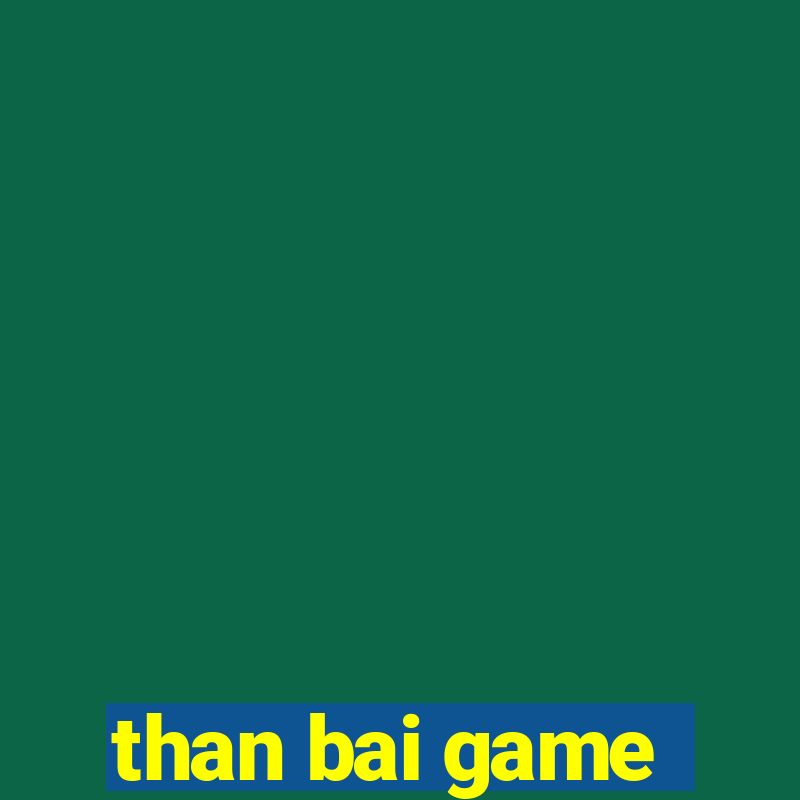 than bai game