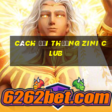 cách đổi thưởng zini club