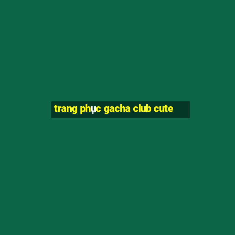 trang phục gacha club cute