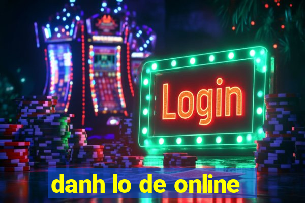 danh lo de online