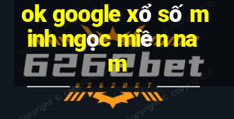 ok google xổ số minh ngọc miền nam