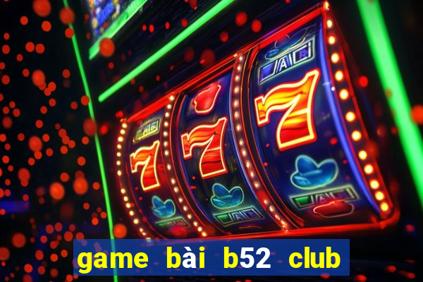 game bài b52 club đổi thưởng