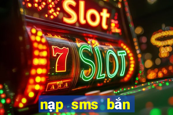 nạp sms bắn cá 3d