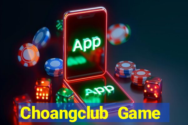 Choangclub Game Bài Nạp Rút 1 1