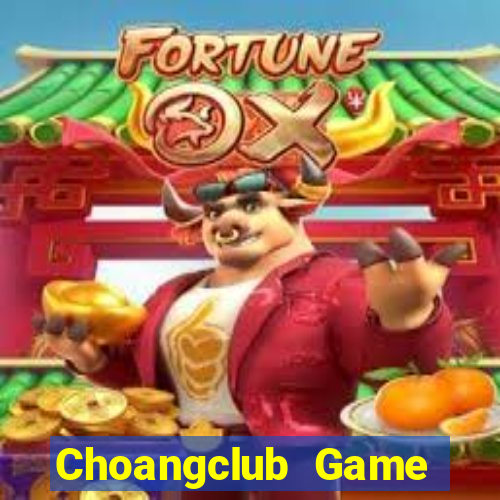 Choangclub Game Bài Nạp Rút 1 1