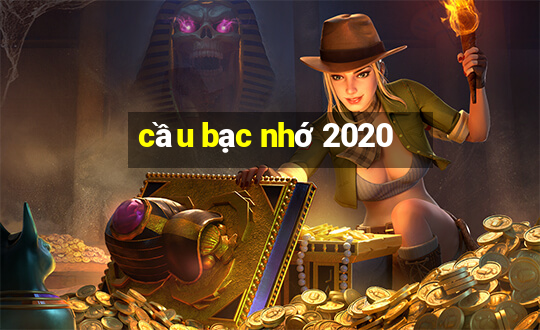 cầu bạc nhớ 2020