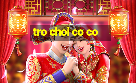 tro choi co co