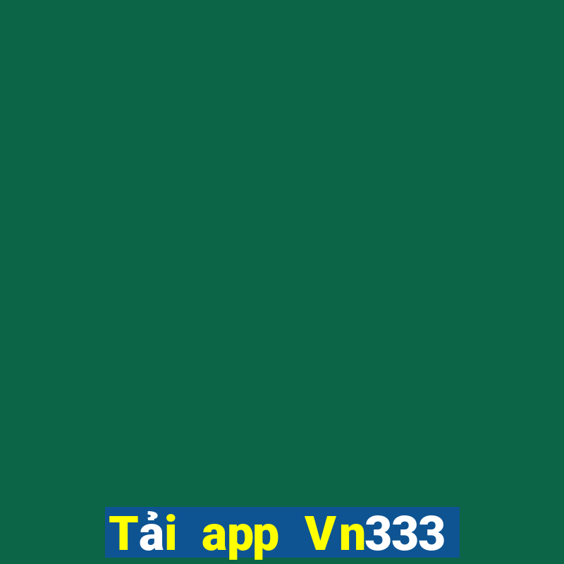 Tải app Vn333 Tặng 150k